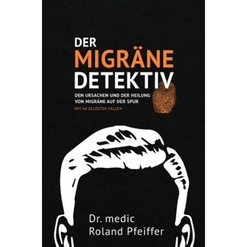 epubli Der Migräne-Detektiv – Roland Pfeiffer, Kartoniert (TB)