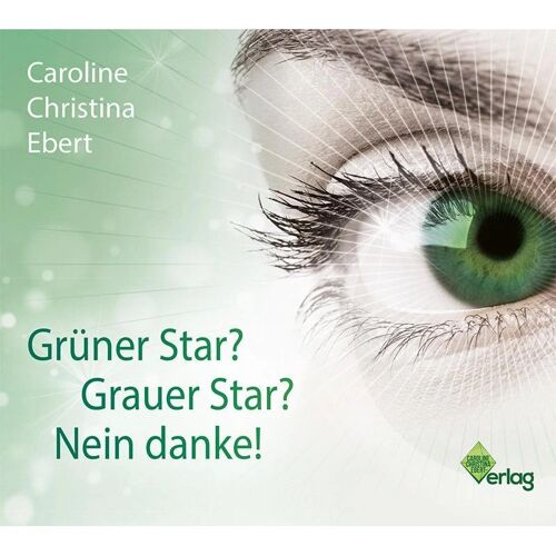 NOVA MD Grüner Star? Grauer Star? Nein Danke!, 1 Audio-Cd – Caroline Ebert (Hörbuch)