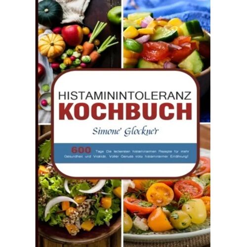 epubli Histaminintoleranz Kochbuch – Simone Glockner, Kartoniert (TB)