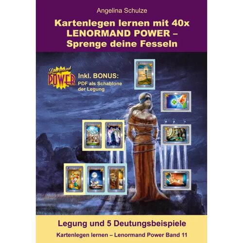 Angelina Schulze Verlag Kartenlegen Lernen Mit 40X Lenormand Power – Sprenge Deine Fesseln – Angelina Schulze, Kartoniert (TB)