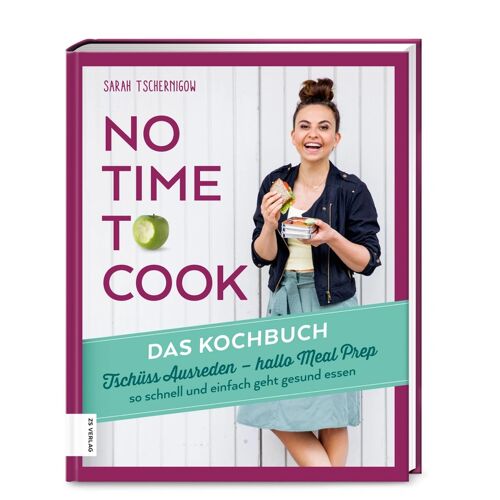 ZS – ein Verlag der Edel Verlagsgruppe No Time To Cook – Das Kochbuch – Sarah Tschernigow, Gebunden