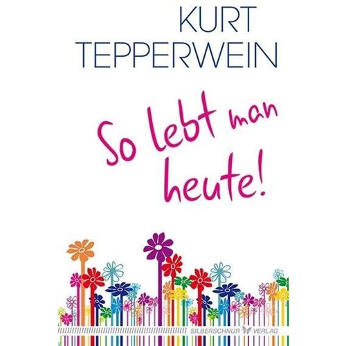 Silberschnur So Lebt Man Heute – Kurt Tepperwein, Kartoniert (TB)