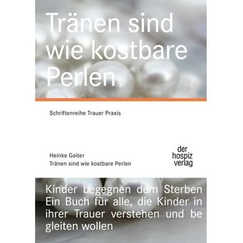 der hospiz verlag Tränen Sind Wie Kostbare Perlen – Heinke Geiter, Kartoniert (TB)