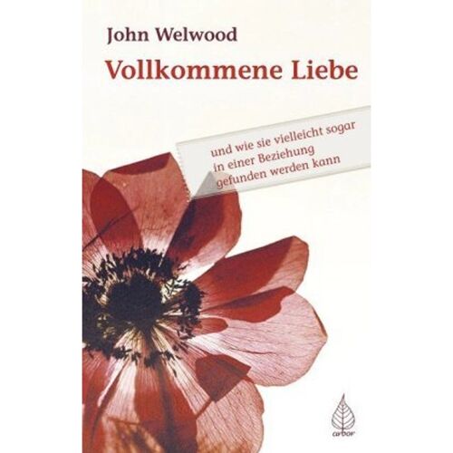 Arbor-Verlag Vollkommene Liebe – John Welwood, Kartoniert (TB)