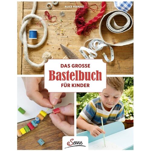 Servus Verlag Das gro�e Bastelbuch f�r Kinder