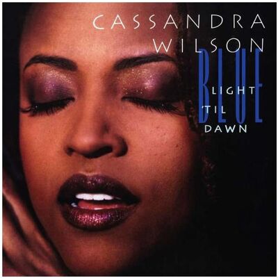 Pure Pleasure, Schallplatten, WILSON CASSANDRA - Blue Light Til Dawn (Cassandra Wilson) Pure Pleasure, Schallplatten, WILSON CASSANDRA - Blue Light Til Dawn (Cassandra Wilson)