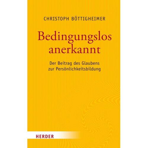 Herder Böttigheimer:Bedingungslos anerkannt, Fachbücher von Christoph Böttigheimer