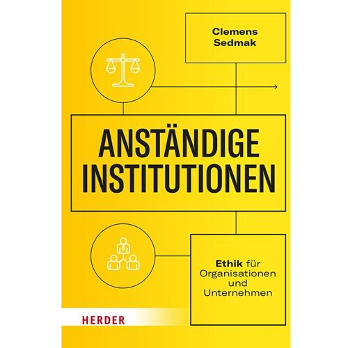 Herder Anständige Institutionen, Fachbücher von Clemens Sedmak