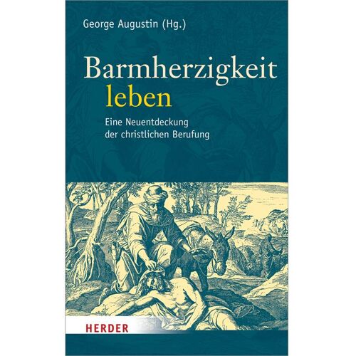 Herder Barmherzigkeit leben, Sachbücher von George Augustin