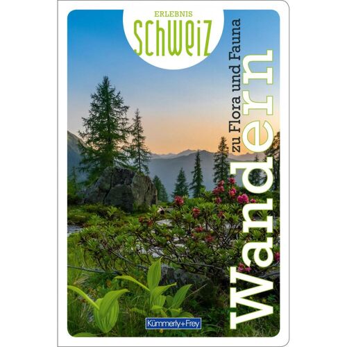 Wandern zu Flora und Fauna Erlebnis Schweiz, Ratgeber von Hallwag Kümmerly+Frey AG
