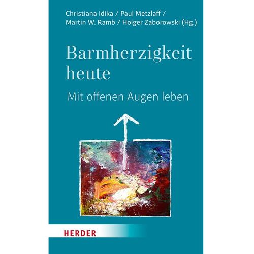 Herder Barmherzigkeit heute, Sachbücher von Martin W. Ramb, Holger Zaborowski, Paul Metzlaff, Christiana Idika