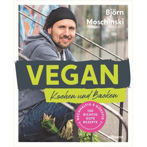 Südwest Vegan Kochen und Backen, Ratgeber von Björn Moschinski