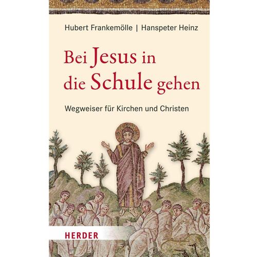 Herder Bei Jesus in die Schule gehen, Sachbücher von Hubert Frankemölle, Hanspeter Heinz
