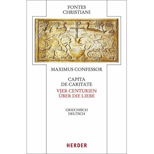 Herder Capita de caritate - Vier Centurien über die Liebe, Sachbücher von Maximus Confessor