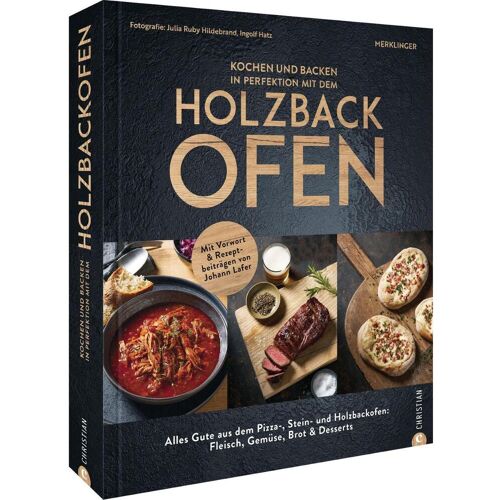 Christian Brandstätter Kochen und backen in Perfektion mit dem Holzbackofen, Ratgeber von Der Merklinger, Julia Ruby Hildebrand, Ingolf Hatz