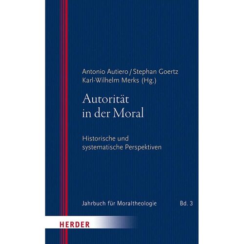 Herder Autorität in der Moral, Sachbücher von Antonio Autiero, Stephan Goertz, Karl-Wilhelm Merks