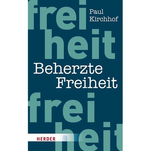 Herder Beherzte Freiheit, Fachbücher von Paul Kirchhof