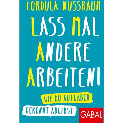 Gabal Lass mal andere arbeiten!, Ratgeber von Cordula Nussbaum