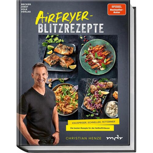 Becker Airfryer-Blitzrezepte, Ratgeber von Christian Henze