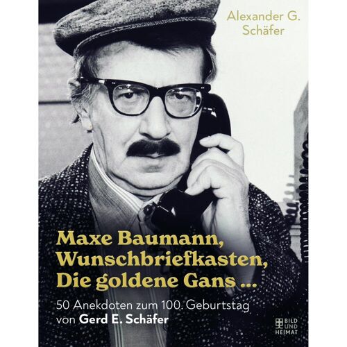 Bild Und Heimat Verlag Maxe Baumann, Wunschbriefkasten, Die goldene Gans, Belletristik von Alexander G. Schütze