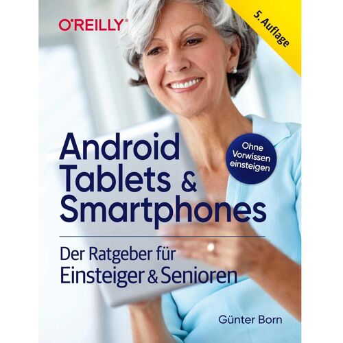 O'Reilly Android Tablets & Smartphones – 5. aktualisierte Auflage des Bestsellers. Mit grosser Schrift und in, Fachbücher von Günter Born