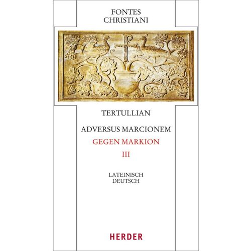Herder Adversus Marcionem - Gegen Markion III, Fachbücher von Tertullian