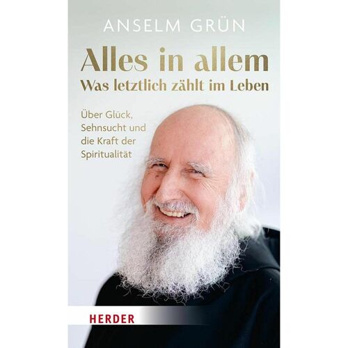 Herder Alles in allem – was letztlich zählt im Leben, Fachbücher von Anselm Grün