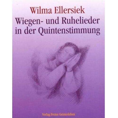 Freies Geistesleben Wiegen- und Ruhelieder in der Quintenstimmung, Fachbücher von Wilma Ellersiek