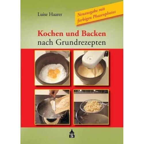 Hohengehren Kochen und Backen nach Grundrezepten, Ratgeber von Luise Haarer, Werner Schmidt