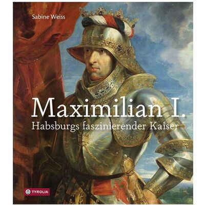 Tyrolia Maximilian I, Biografien von Sabine Weiss Tyrolia Maximilian I, Biografien von Sabine Weiss