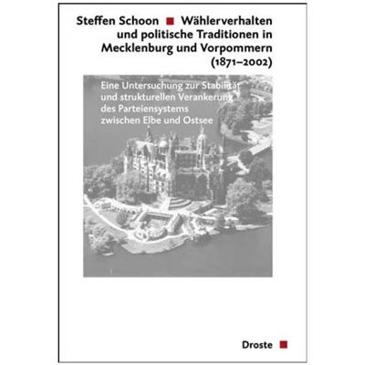 Droste Wählerverhalten und politische Traditionen in Mecklenburg und Vorpommern (1871-2002), Fachbücher von Steffen Schoon Droste Wählerverhalten und politische Traditionen in Mecklenburg und Vorpommern (1871-2002), Fachbücher von Steffen Schoon