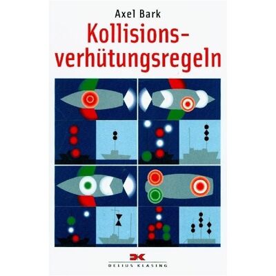 Delius Klasing Kollisionsverhütungsregeln, Ratgeber von Axel Bark Delius Klasing Kollisionsverhütungsregeln, Ratgeber von Axel Bark