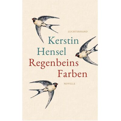 Luchterhand Regenbeins Farben, Belletristik von Kerstin Hensel Luchterhand Regenbeins Farben, Belletristik von Kerstin Hensel