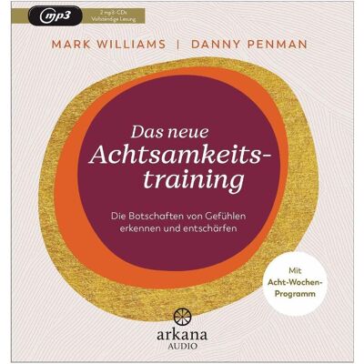 Arkana Das neue Achtsamkeitstraining, Hörbücher von Mark Williams, Danny Penman Arkana Das neue Achtsamkeitstraining, Hörbücher von Mark Williams, Danny Penman