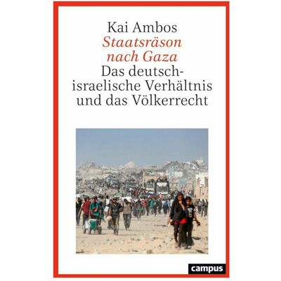 Campus Staatsräson nach Gaza, Fachbücher von Kai Ambos Campus Staatsräson nach Gaza, Fachbücher von Kai Ambos
