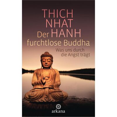Arkana, Ratgeber, Der furchtlose Buddha (Deutsch, Thich Nhat Hanh, 2013) Arkana, Ratgeber, Der furchtlose Buddha (Deutsch, Thich Nhat Hanh, 2013)