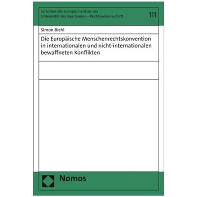 Nomos Die Europäische Menschenrechtskonvention in internationalen und nicht-internationalen bewaffneten Ko, Fachbücher von Simon Biehl Nomos Die Europäische Menschenrechtskonvention in internationalen und nicht-internationalen bewaffneten Ko, Fachbücher von Simon Biehl