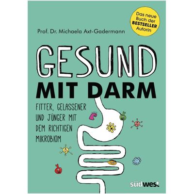 Südwest Gesund mit Darm. Fitter, gelassener und jünger mit dem richtigen Mikrobiom, Ratgeber von Michaela Axt-Gadermann Südwest Gesund mit Darm. Fitter, gelassener und jünger mit dem richtigen Mikrobiom, Ratgeber von Michaela Axt-Gadermann