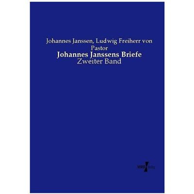 Vero Johannes Janssens Briefe, Fachbücher von Johannes Janssen, Ludwig Freiherr von Pastor Vero Johannes Janssens Briefe, Fachbücher von Johannes Janssen, Ludwig Freiherr von Pastor