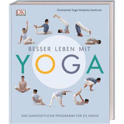 Dorling Kindersley Besser leben mit Yoga, Ratgeber von Sivananda Yoga Vedanta Zentrum Dorling Kindersley Besser leben mit Yoga, Ratgeber von Sivananda Yoga Vedanta Zentrum