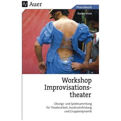 Auer Praxis Buch Workshop Improvisationstheater, Schulbücher von Radim Vlcek Auer Praxis Buch Workshop Improvisationstheater, Schulbücher von Radim Vlcek
