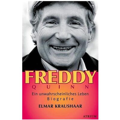 Atrium Freddy Quinn, Biografien von Elmar Kraushaar Atrium Freddy Quinn, Biografien von Elmar Kraushaar