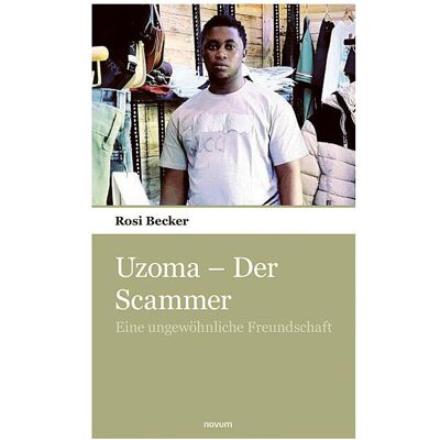 Novum Becker:Uzoma - Der Scammer, Belletristik von Rosi Becker Novum Becker:Uzoma - Der Scammer, Belletristik von Rosi Becker