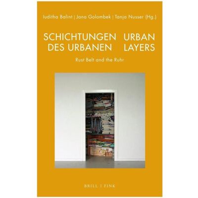 Brill Schichtungen des Urbanen / Urban Layers, Fachbücher von Jana Golombek, Iuditha Balint, Tanja Nusser Brill Schichtungen des Urbanen / Urban Layers, Fachbücher von Jana Golombek, Iuditha Balint, Tanja Nusser