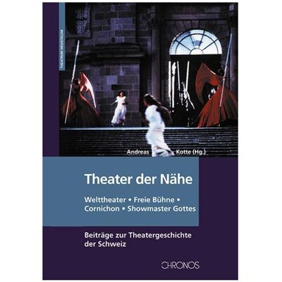 Chronos Theater der Nähe, Sachbücher von Andreas Kotte Chronos Theater der Nähe, Sachbücher von Andreas Kotte
