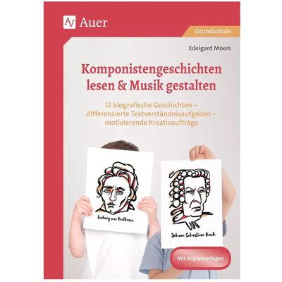 Auer Komponistengeschichten lesen & Musik gestalten, Schulbücher von Edelgard Moers Auer Komponistengeschichten lesen & Musik gestalten, Schulbücher von Edelgard Moers