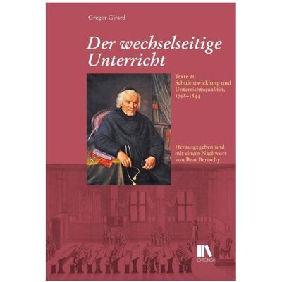 Chronos Der wechselseitige Unterricht, Fachbücher von Gregor Girard Chronos Der wechselseitige Unterricht, Fachbücher von Gregor Girard