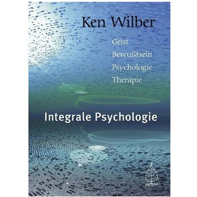 Arbor Integrale Psychologie, Fachbücher von Ken Wilber Arbor Integrale Psychologie, Fachbücher von Ken Wilber
