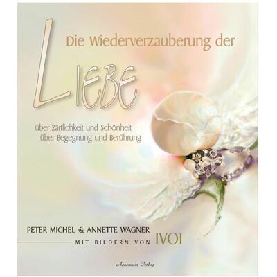 Aquamarin Die Wiederverzauberung der Liebe, Ratgeber von Peter Michel Aquamarin Die Wiederverzauberung der Liebe, Ratgeber von Peter Michel