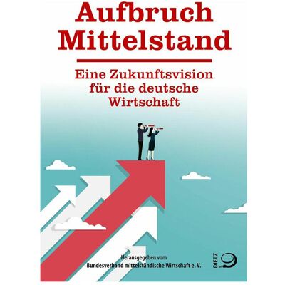 Various Publishers Aufbruch Mittelstand, Sachbücher von der Mittelstand. BVMW e. V. Various Publishers Aufbruch Mittelstand, Sachbücher von der Mittelstand. BVMW e. V.